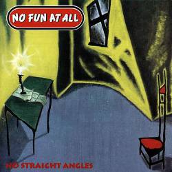 No Fun At All : No Straight Angles